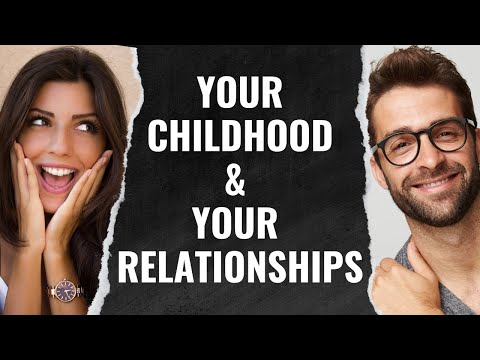 How Your Childhood Is Shaping Your Relationships