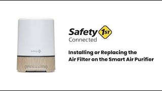 How to Install or Replace the Air Filter on Your Smart Air Purifier | Safety 1st