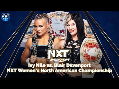 WWE 2K24 NXT BACKLASH; IVY NILE VS. BLAIR DAVENPORT FOR THE WOMEN'S NORTH AMERICAN CHAMPIONSHIP!!!