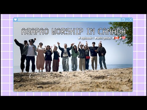 [AGAPAO Vlog] Agapao Worship Vlog in Canada 1!