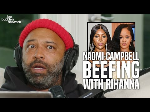 Joe Budden Reacts To Naomi Campbell BEEFING With Rihanna & Stealing From A Fashion Charity