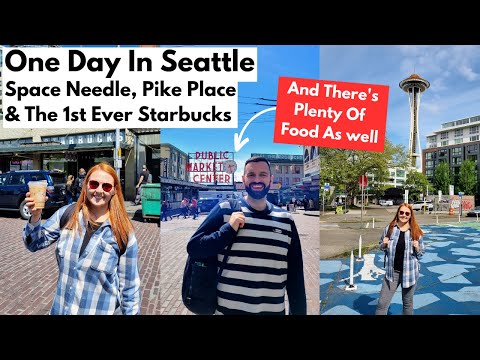 Our 1st Time In Seattle - Visiting The Space Needle, Pike Place Market & The Original Starbucks