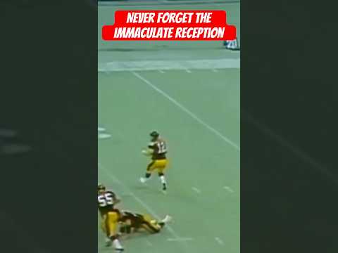 Never forget the immaculate reception