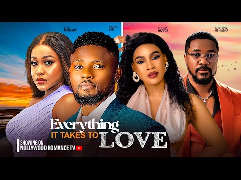 EVERYTHING IT TAKES TO LOVE~MAURICE SAM, UCHE MONTANA, CHIOMA OKAFOR, CHRISTIAN 2024 NIGERIAN MOVIES