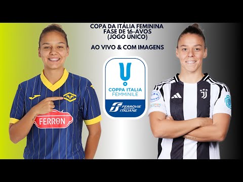 Hellas Verona F.C 🇧🇧X🇧🇱 Juventus F.C: Copa Da Itália Feminina 🇮🇹🏟🏆: Fase De 16-Avos