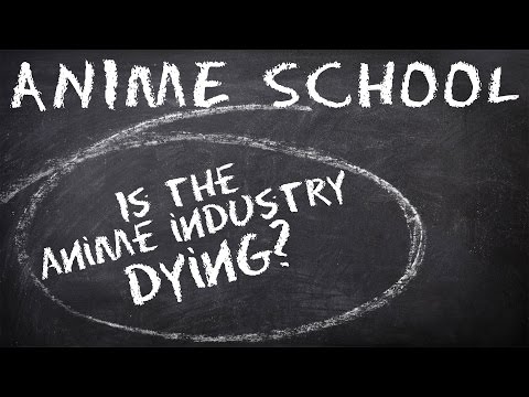 Is The Anime Industry Dying? - Anime School