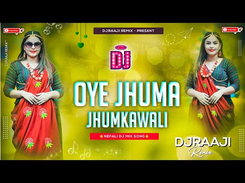 🎧 Nepali Dj || Oye Jhuma Jhumkawali || Pramod Kharel || New Nepali Dj Song 2024 || DjRaaji Remix