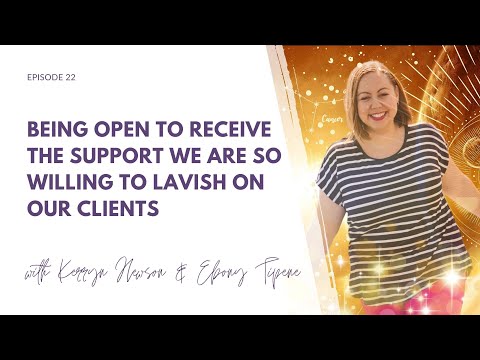 22 Being open to receive the support we are so wiling to lavish on our clients