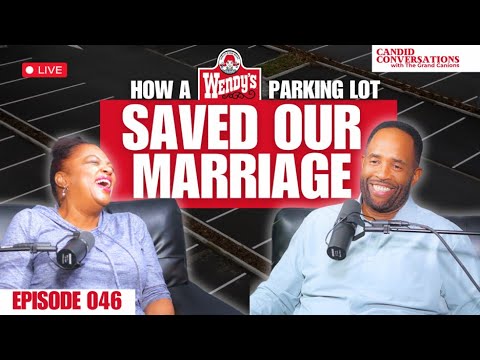 How a Wendy’s Parking Lot Saved Our Marriage || Candid Conversations with the Grand Canions Ep 046