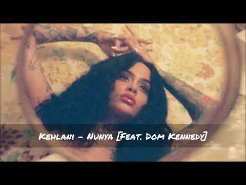 Kehlani - Nunya [Feat.  Dom Kennedy] ᴴᴰ