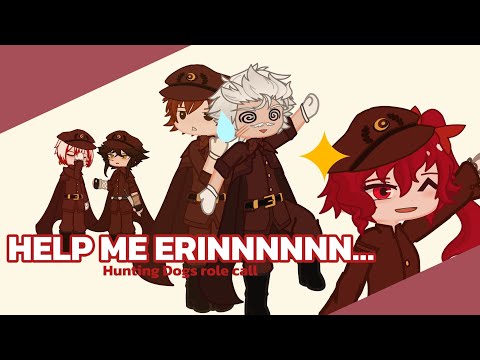 HELP ME ERINNNNN... || BSD || Hunting Dogs || ‼️🔥