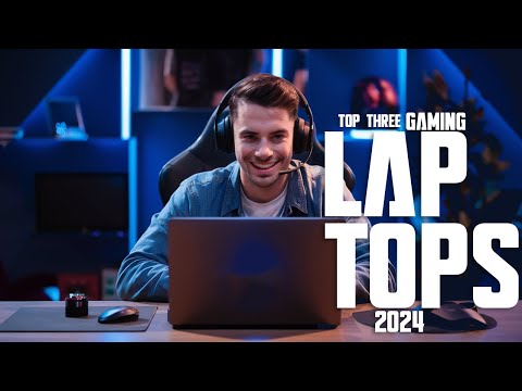 Top 3 Best Gaming Laptops of 2024