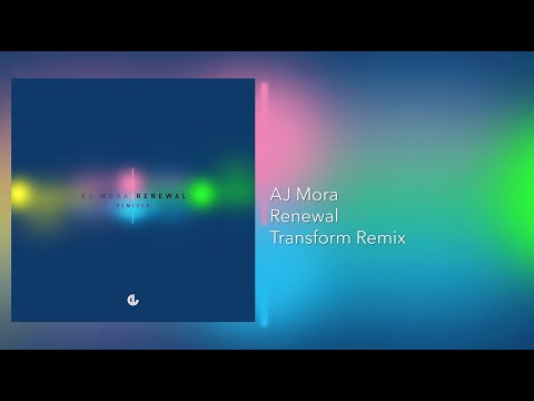 AJ Mora - Renewal (Transform Remix)