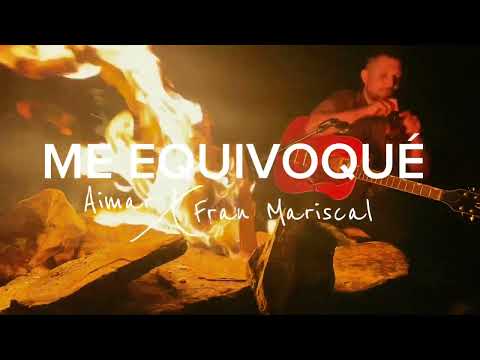 AIMAR ft. Fran Mariscal - Me Equivoqué (bideoklipa/videoclip/music video)