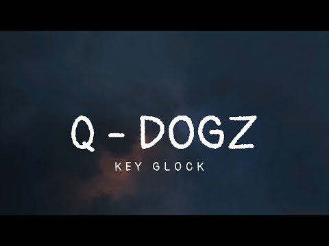 key glock - Q- Dogz ( Lyrics)