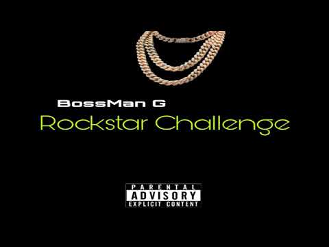 BossMan G “Rockstar Challenge”