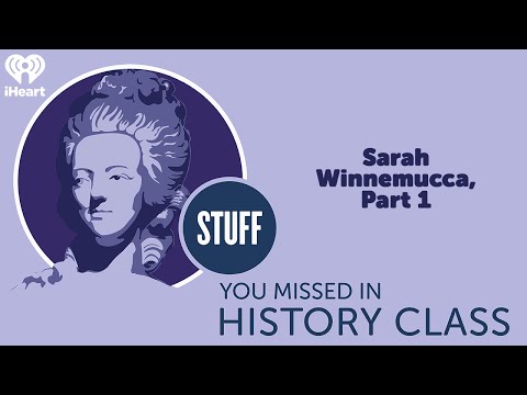 Sarah Winnemucca, Part 1 | STUFF YOU MISSED IN HISTORY CLASS