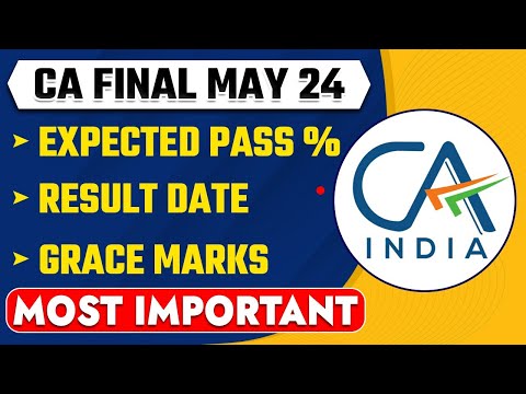 CA Final May 24 Expected Pass % | CA Final Result Date | CA Final Grace Marks | CA Final Result 2024