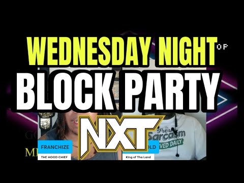 WWE NXT BLOCK PARTY WATCH ALONG : GENERATION OF WRESTLING PODCAST