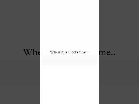 if it's not god's time...you can't force it when it ia god's time.you cant stop it.