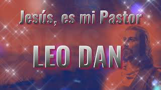 Jesús es mi Pastor  Leo Dan letra