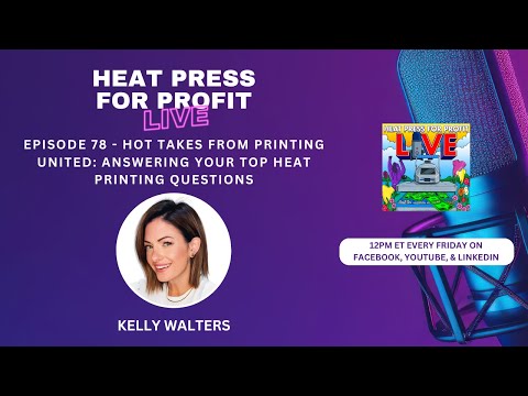 Ep. #78 - Hot Takes from Printing United: Answering Your Top Heat Printing Questions