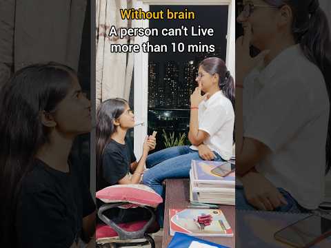 Without brain...a person can't Live more than 10 mins 😂😂