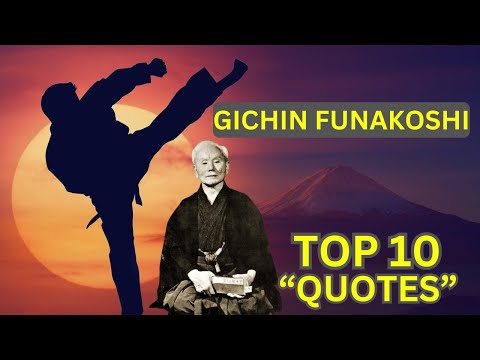 GICHIN FUNAKOSHI FATHER OF MODERN DAY KARATE "TOP 10 QUOTES"