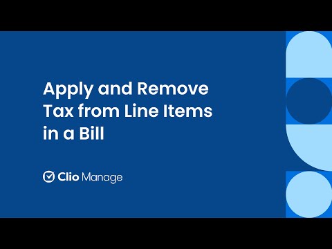 Apply and Remove Tax from Line Items on a Bill in Clio Manage