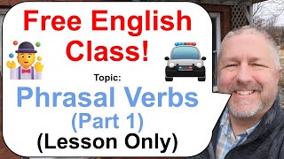 Phrasal Verbs Part 1! Let's Learn English! 🤹🚔🚓 (Lesson Only)