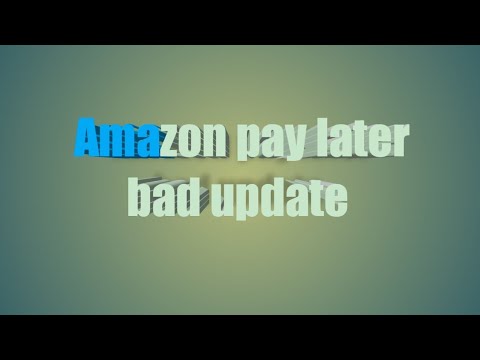 Amazon pay later bad update