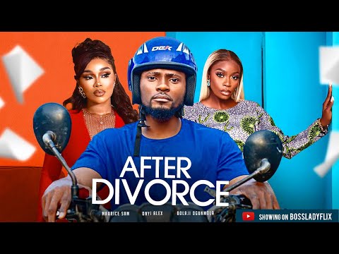 AFTER DIVORCE, MAURICE SAM ONYII ALEX BOLAJI OGUNMOLA (NEW MOVIE)