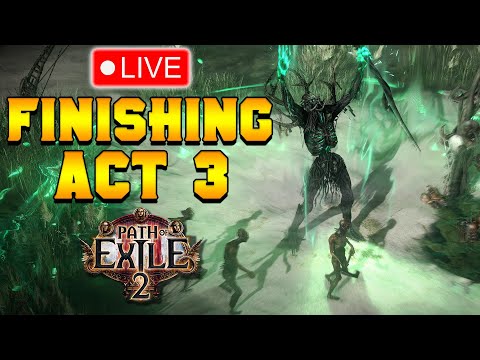 FINISHING ACT 3 & BUILD EXPERIMENTING | Live | Path of Exile 2