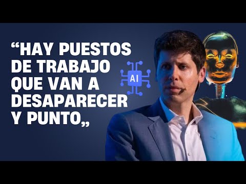 "Hay puestos de trabajo que van a desaparecer y punto" - Sam Altman