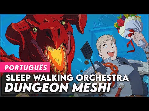 DELICIOUS IN DUNGEON (DUNGEON MESHI) OPENING FULL - SLEEP WALKING ORCHESTRA | IN PORTUGUESE | LYRICS