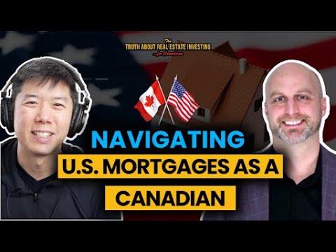 How to Navigate U.S. Mortgages As A Canadian