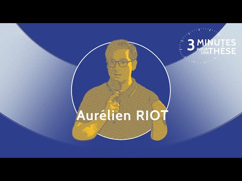 3 minutes pour une thèse : Aurélien Riot