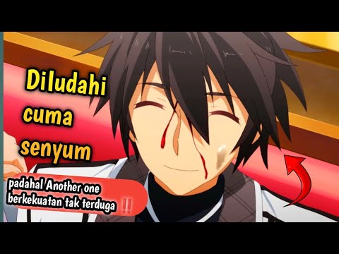 diIudahi cuma senyum padahal Another one berkekuatan tak terduga ‼️ alur cerita anime