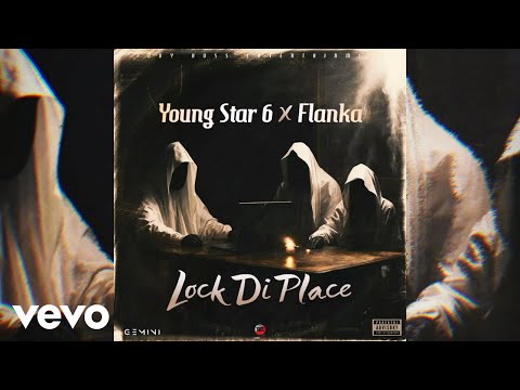 Young Star 6ixx x Flanka - Lock Di Place (Official Audio)