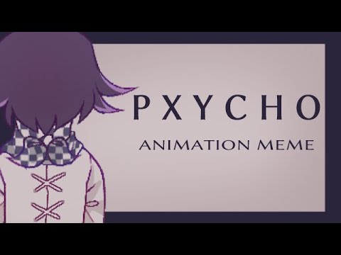 PXYCHO | Animation meme [ Danganronpa V3 - Kokichi ]