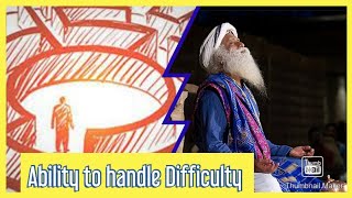 Ability to Handle Difficult Situation - Sadhguru