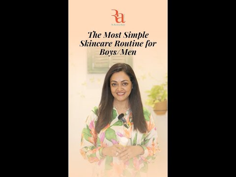 The Most Simple Skincare Routine for Boys/Men By Dr Rashmi Shetty