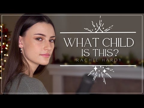 What Child Is This? - Rachel Hardy