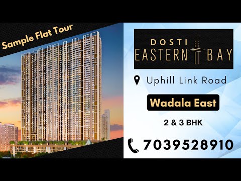 Dosti Eastern Bay Sample Flat Tour | 2 & 3 BHK Homes for sale at @Uphill Link Road, Wadala East.