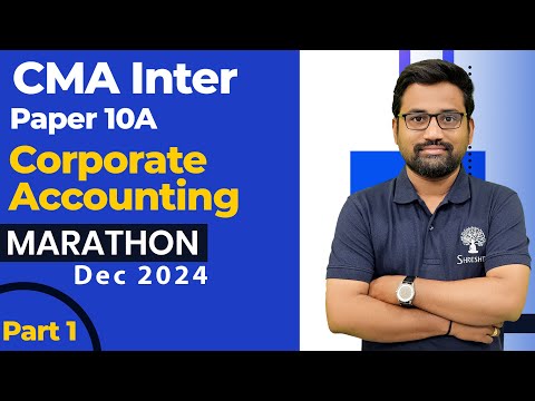 P10A CORPORATE ACCOUNTING MARATHON I ACCOUNTING REVISION I CMA INTER I DEC 2024 I PART 1