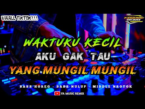 DJ WAKTUKU KECIL AKU GAK TAU YANG MUNGIL || VIRAL TIKTOK TERBARU NROTOK X SIMPATIK || FA MUSIC REMIX