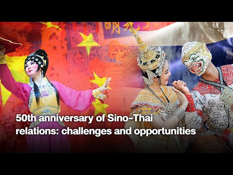 50th anniversary of Sino-Thai relations: challenges and opportunities