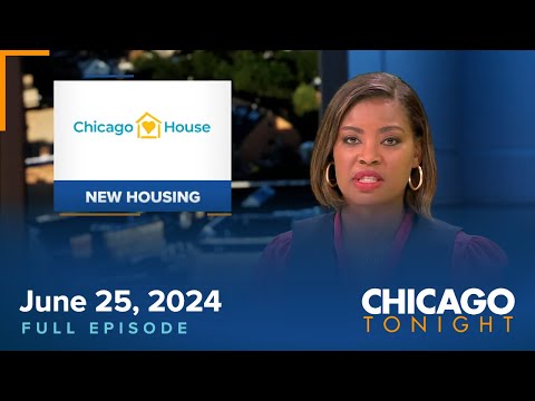 June 25, 2024 Full Episode — Chicago Tonight