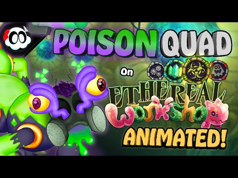 My Singing Monsters - POISON QUAD on Ethereal Workshop! (What-If) [ANIMATED]