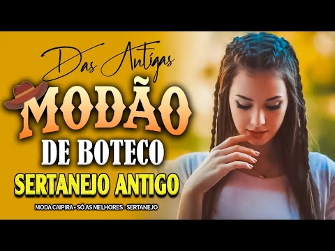 MODÃO DAS ANTIGAS - AS MELHORES | SERTANEJO RAIZ | MODA DE VIOLA